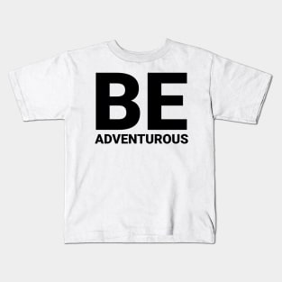 be_adventurous Kids T-Shirt